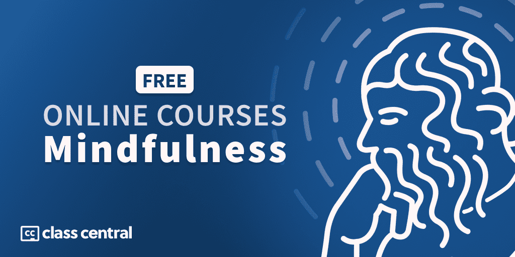 2023] 100+ Free Courses on Mindfulness & Happiness — Class Central