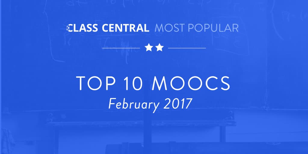 Top 10 MOOCs February 2017