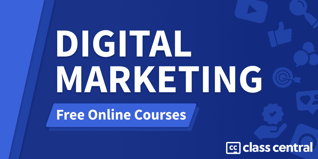 1000s of Free Digital Marketing Courses — Class Central