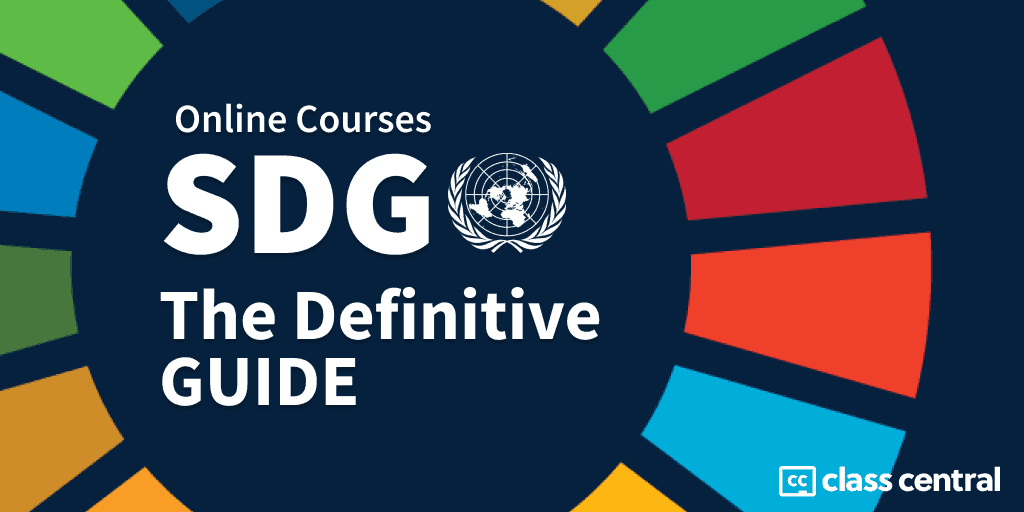 250+ Free Courses on Sustainable Development Goals — Class Central