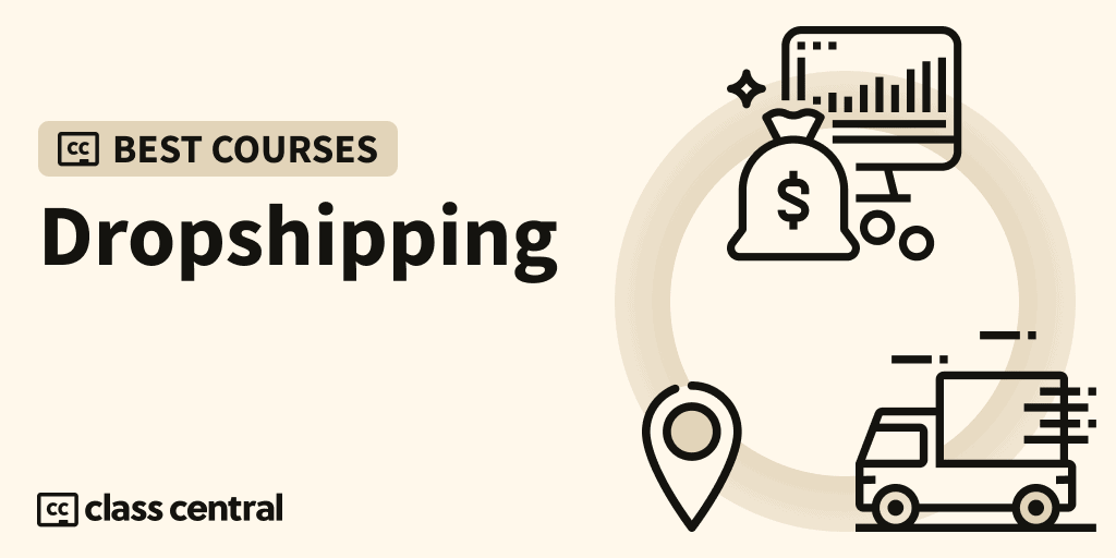 8 Best Dropshipping Courses for 2024 — Class Central