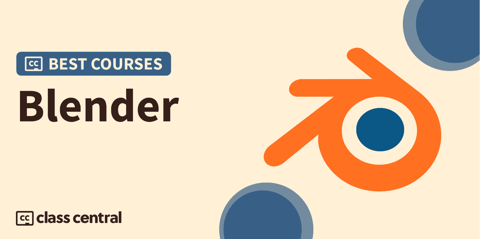 10 Best Blender Courses to Take in 2023 — Class Central